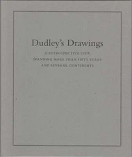 George A Dudley: Dudley's Drawings. A Retrospective View. 2001
