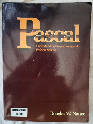 PASCAL Understanding Programming Problem Solving D. Nance 1986 International Ed