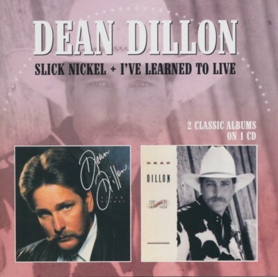 Dean Dillon - Slick Nickel + I've Learned To Live CD 2 Albums On 1 CD Country