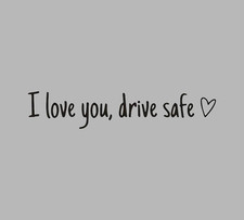 I Love You Drive Safe Mirror Decal Sticker - Reminder Black Car Bike Truck Van