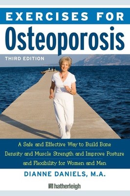 Exercises for Osteoporosis, Third Edition: A Safe and Effective Way to Build...