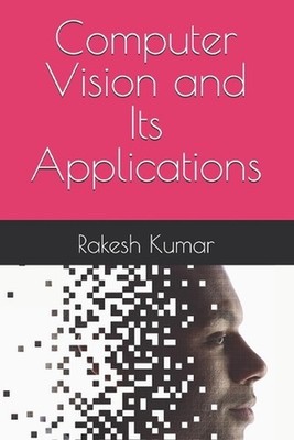 Computer Vision and Its Applications by Rakesh Kumar Paperback Book
