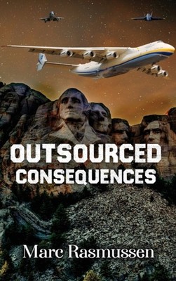 OUTSOURCED CONSEQUENCES by RASMUSSEN, MARC Hardback Self Help Business