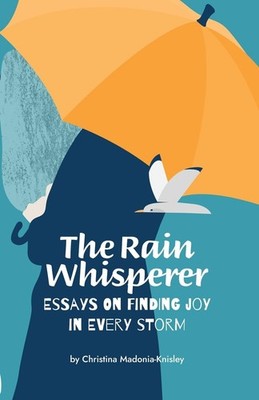 The Rain Whisperer: Essays by Christina Madonia-Knisley 2025 PB VERY GOOD
