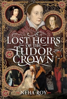 Lost Heirs of the Tudor Crown by Neha Roy (2026, Hardcover)