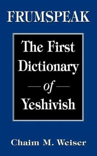 Frumspeak: The First Dictionary of Yeshivish by Chaim M Weiser: New - Picture 1 of 1