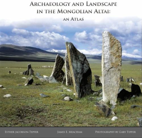 Archaeology and Landscape in the Mongolian Altai: An Atlas, Meacham, James E,Jac