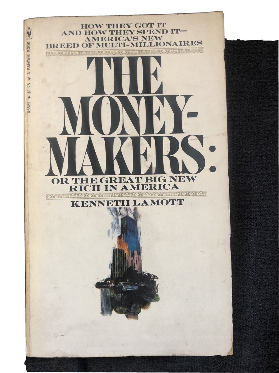 The Money Makers The Great Big New Rich By Kenneth Lamott 1970