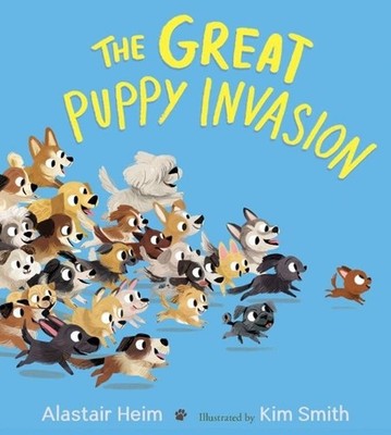 The Great Puppy Invasion (padded board book) by Alastair Heim (English) Board Bo