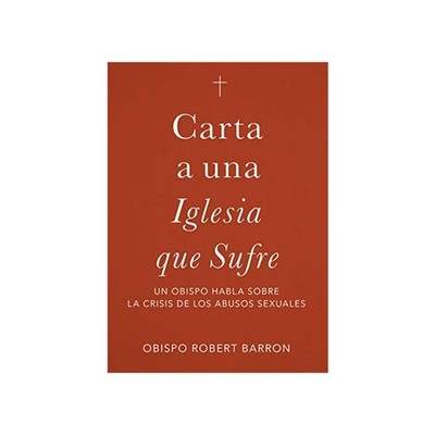 Carta a una Iglesia que Sufre: un obispo habla sobre la crisis de abusos sex...