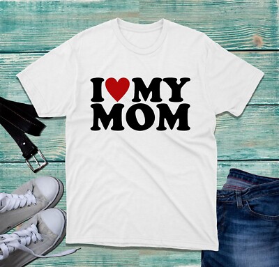 I Love My Mom T-Shirt Muttertag Mama Leben Amazing Woman Bedingungslose Liebe Top