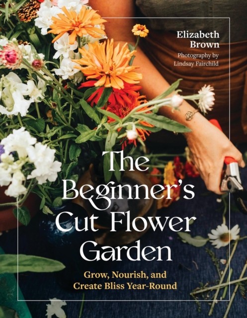 Beginners Cut Flower Garden