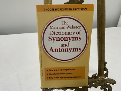 The Merriam-Webster Dictionary of Synonyms and Antonyms by Merriam