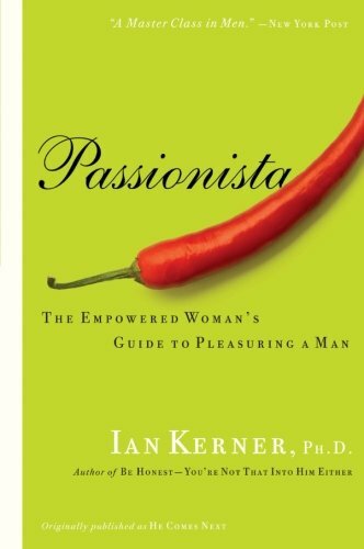 Passionista: The Empowered Woman's Guide to Pleasuring a Man (Kerner), Kerner+-