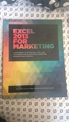 Excel 2013 for Marketing : Workbook of Statistical Tools and Techniques for ...