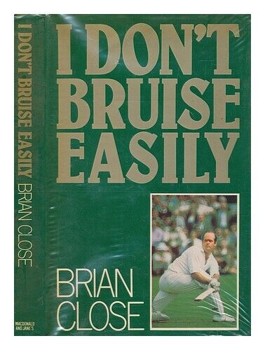 CLOSE, BRIAN I don't bruise easily : the autobiography of Brian Close / written - Picture 1 of 1