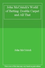 John McCririck's World of Betting: Double Carpet and All That B .9780091750213
