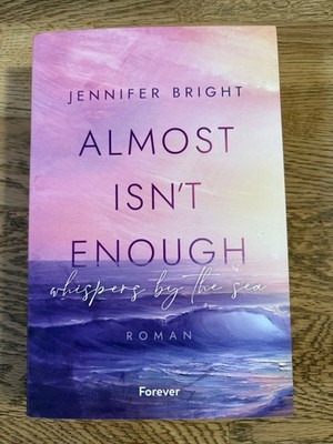 Roman Almost isn't enough whispers by the sea Roman Jennifer Bright Forever Buch