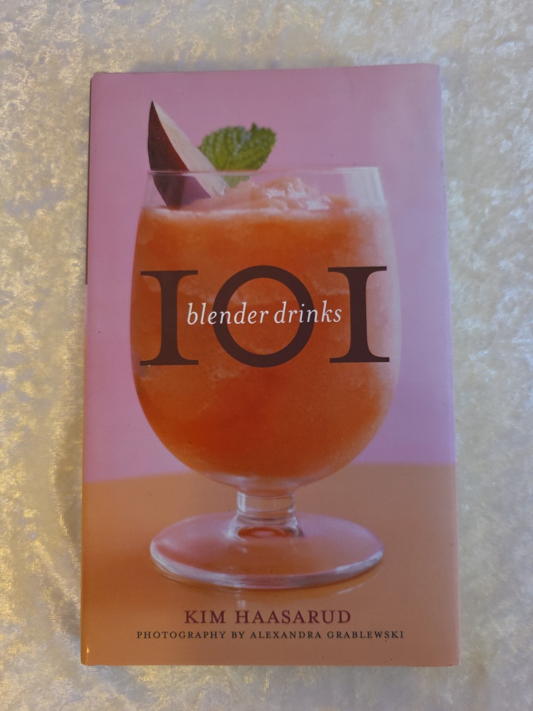 2010, "101 Blender Drinks" by Alexandra Grablewski & Kim Haa