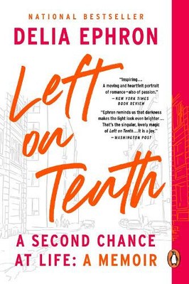 Left on Tenth: A Second Chance at Life by Ephron, Delia