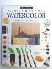 An Introduction to Watercolor (DK Art School) - Hardcover - VERY GOOD