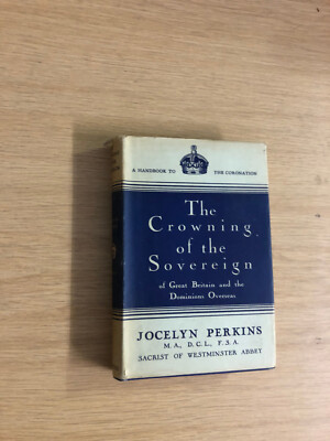 Crowning Of The Sovereign Of Great Britain by J Perkins - Pub: Methuen - 1937 HB