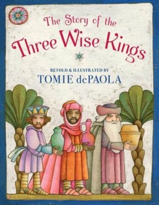 The Story of the Three Wise Kings by Tomie dePaola: New