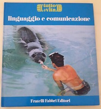 LINGUAGGIO E COMUNICAZIONE (Tutto è vita)- Frat. Fabbri Editori 1° Edizione 1975