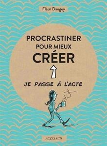 Procrastiner pour mieux créer von Daugey, Fleur | Buch | Zustand sehr gut