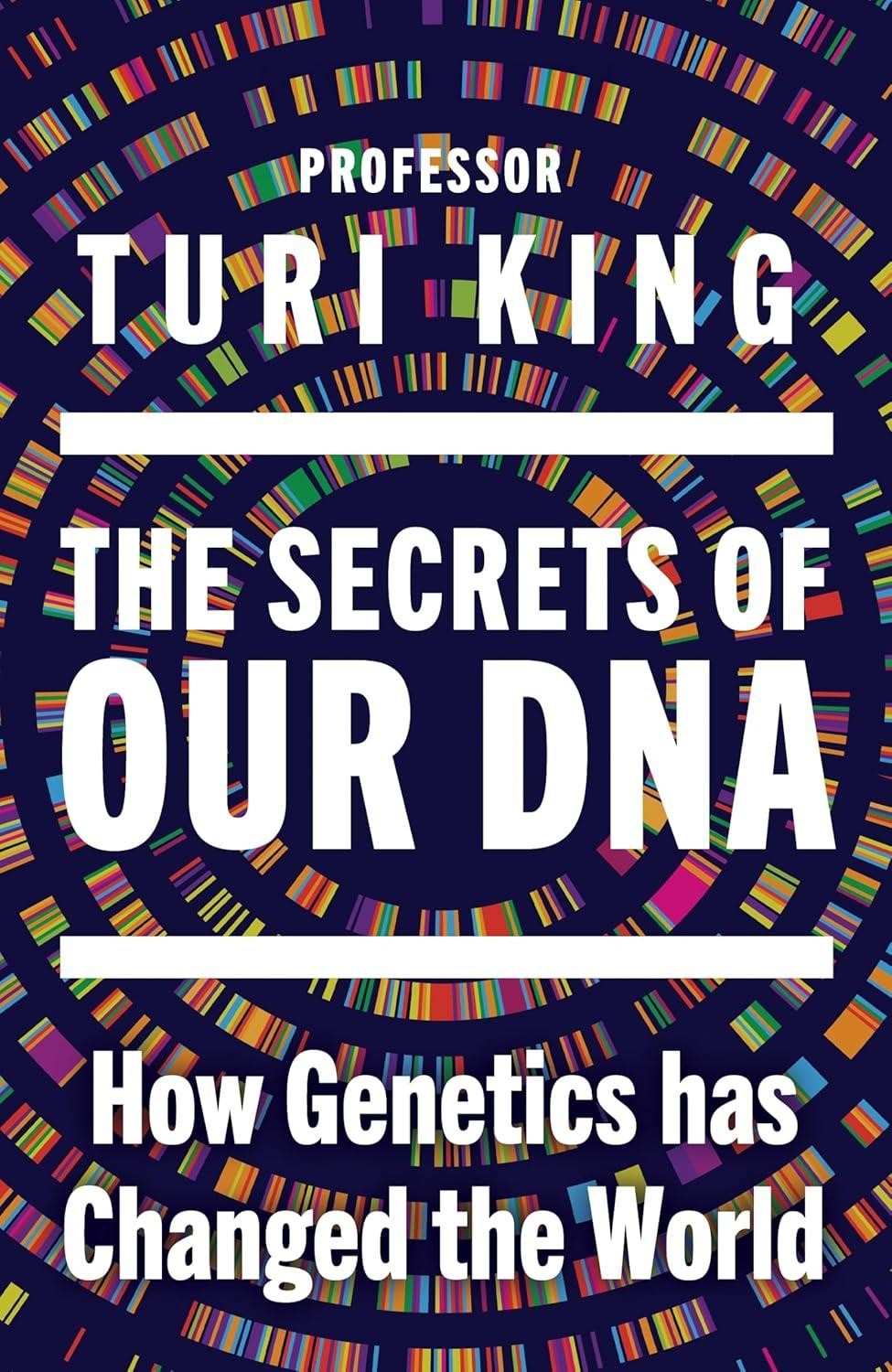 The Secrets of our DNA by Professor Turi King Hardback