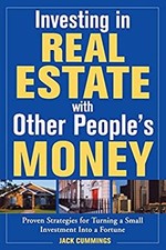 Investing in Real Estate with Other People's Money : 100s of Insi
