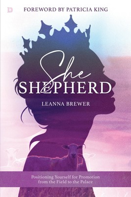 She Shepherd: Positioning Yourself for Promotion from the Field to the Palac...