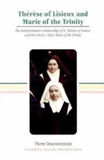Therese of Lisieux and Marie of the Trinity: The Transformative Relationship...