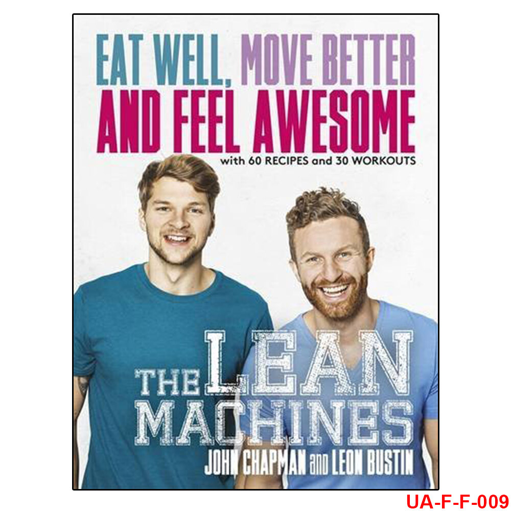 The Lean Machines: Eat Well, Move Better and Feel Awesome Paperback New