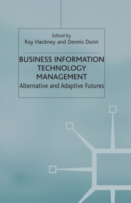 Business Information Technology Management: Alternative And Adaptive Future...