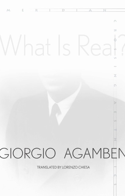 What Is Real? by Giorgio Agamben (Paperback Book)