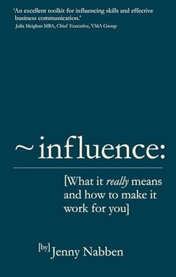 Influence: What it really means and how to make it w by Nabben, Jenny 1292004754