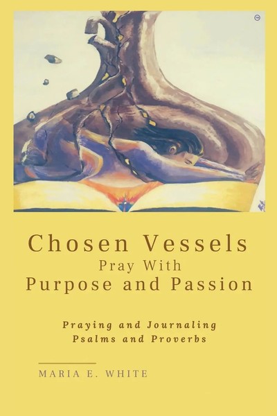 Chosen Vessels Pray With Purpose And Passion Maria E White Taschenbuch Englisch-image