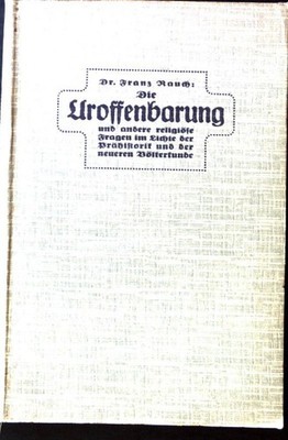 Die Uroffenbarung und andere religiöse Fragen im Lichte der Prähistorik  2076993