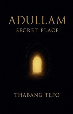 Adullam: Secret Place by Thabang Tefo Paperback Book
