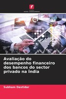 Subham Dastidar | AvaliaçãO Do Desempenho Financeiro Dos Bancos Do Sector...