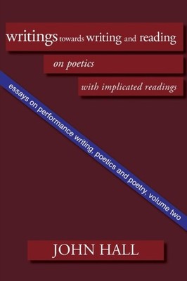 Hall - Essays on Performance Writing Poetics and Poetry Vol. 2  Writ - X555z