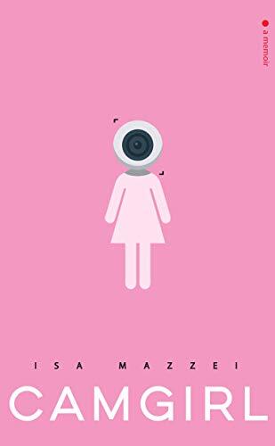 Camgirl by Isa Mazzei (Hardcover) (2019) (New)