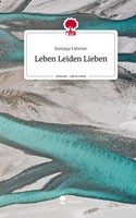 Sumaya Fahrner | Leben Leiden Lieben. Life Is A Story - story.one | Buch (2023)