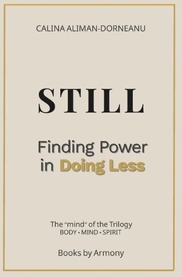 Still: Finding Power in Doing Less by Calina Aliman-Dorneanu Paperback Book