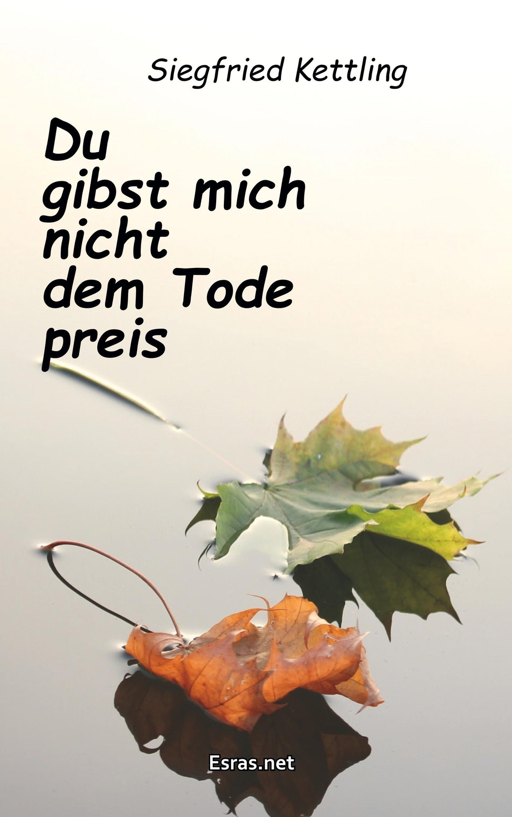 Siegfried Kettling | Du Gibst Mich Nicht Dem Tode Preis | Taschenbuch
