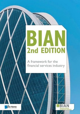 BIAN 2nd Edition - A framework for the financial services industry Association