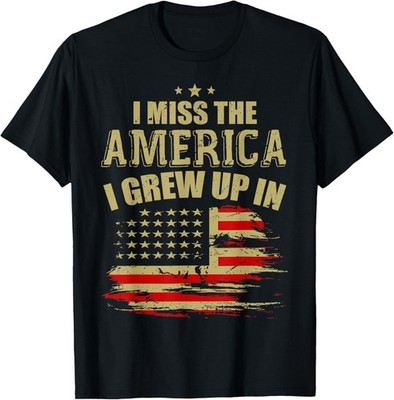 I Miss The America I Grew Up In American USA Flag T-Shirt for Women Men