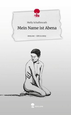 Mein Name ist Abena. Life is a Story - story.one Melly Schaffenrath
