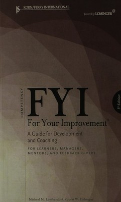 FYI: For Your Improvement - For Learners, Managers, Mentors, and Feedback Gi...